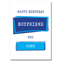 Boyfriend You Cunt Birthday Card